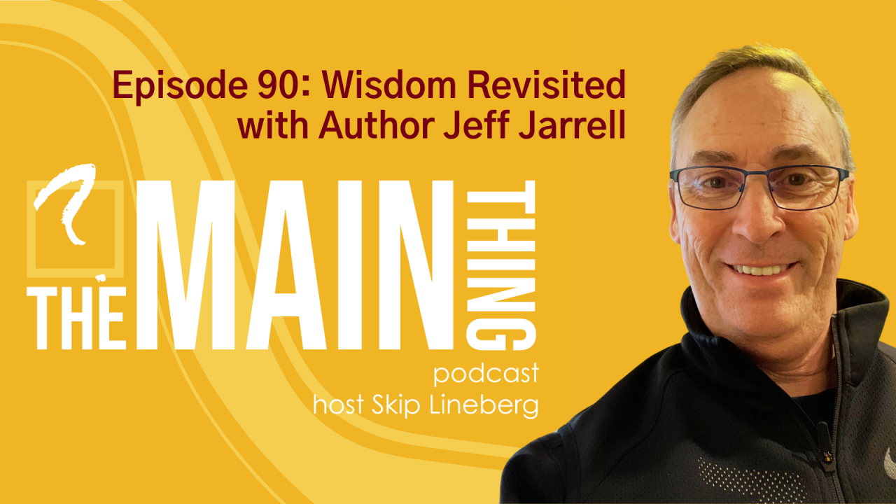 Season Four – Brings Wisdom to Your Door - The Main Thing Podcast